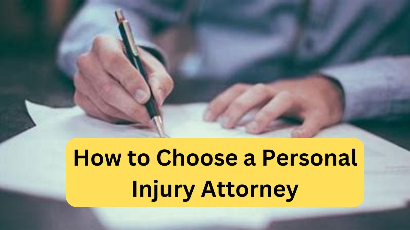 How to Choose a Personal Injury Attorney: A Comprehensive Guide